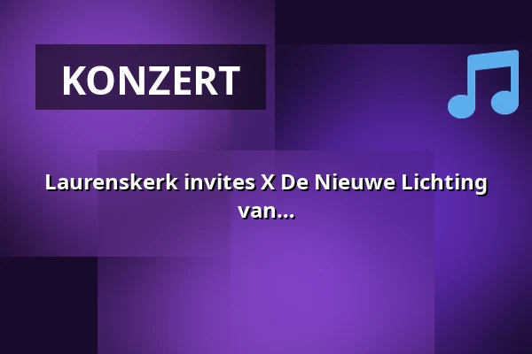 Laurenskerk invites X De Nieuwe Lichting X Milan (MYL) van Munster und Matthijs van der Wilt — Laurenskerk, Rotterdam