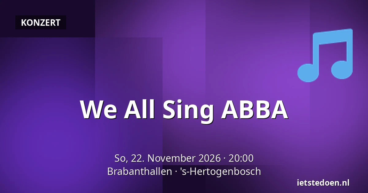 We All Sing ABBA — Brabanthallen, 's-Hertogenbosch