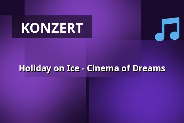 Holiday on Ice - Cinema of Dreams — Brabanthallen, 's-Hertogenbosch