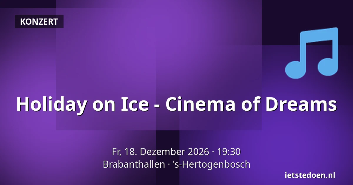 Holiday on Ice - Cinema of Dreams — Brabanthallen, 's-Hertogenbosch