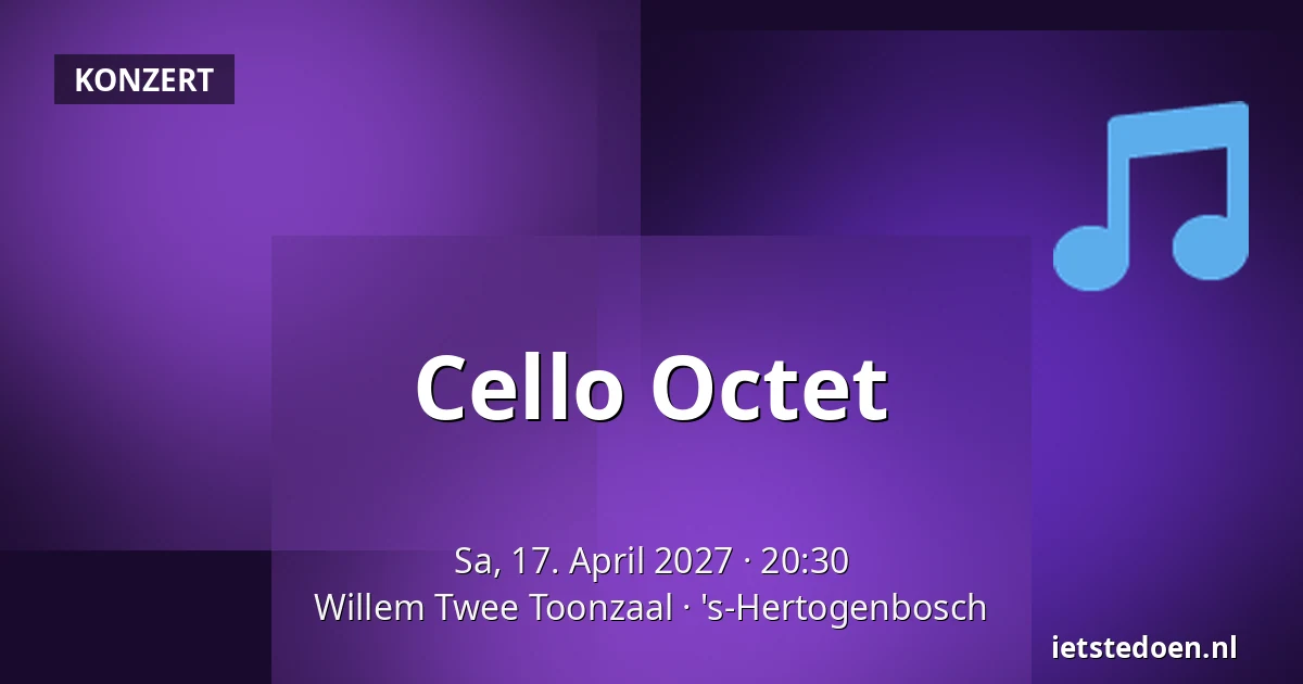 Cello Octet — Willem Twee Toonzaal, 's-Hertogenbosch