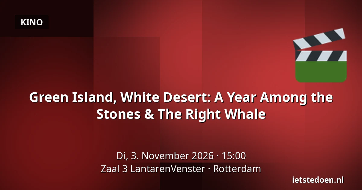Green Island, White Desert: A Year Among the Stones & The Right Whale — Zaal 3 LantarenVenster, Rotterdam