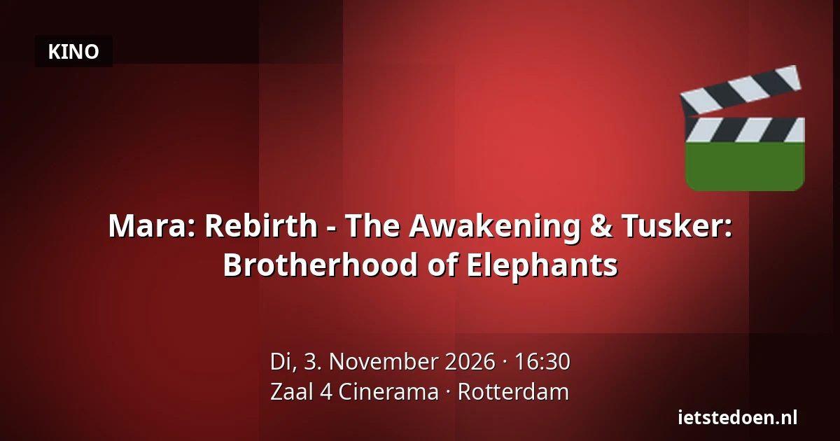 Mara: Rebirth - The Awakening & Tusker: Brotherhood of Elephants — Zaal 4 Cinerama, Rotterdam