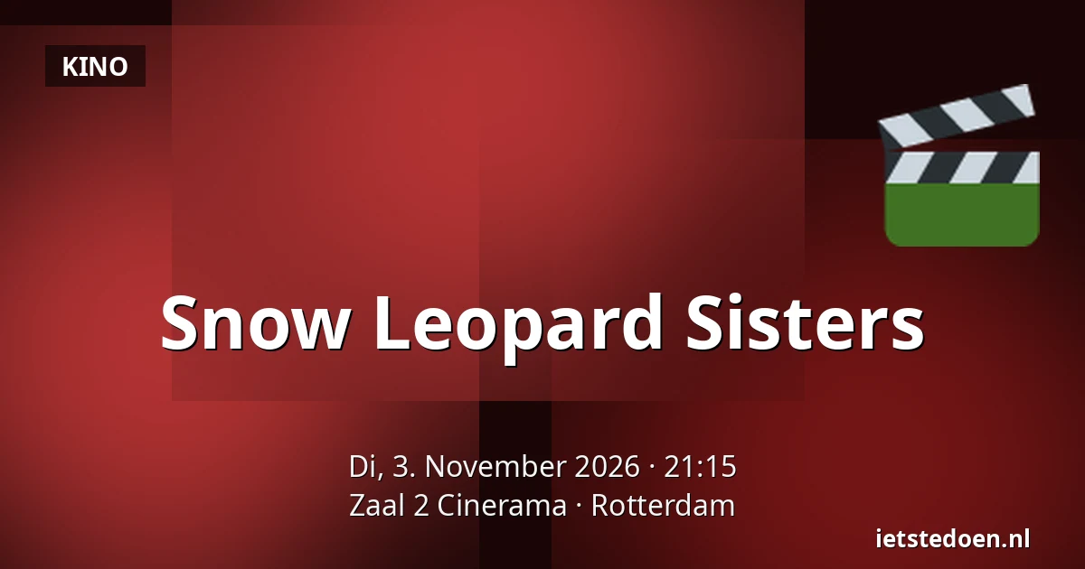 Snow Leopard Sisters — Zaal 2 Cinerama, Rotterdam