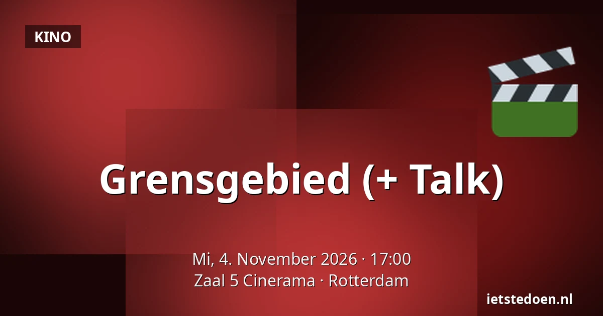 Grensgebied (+ Talk) — Zaal 5 Cinerama, Rotterdam