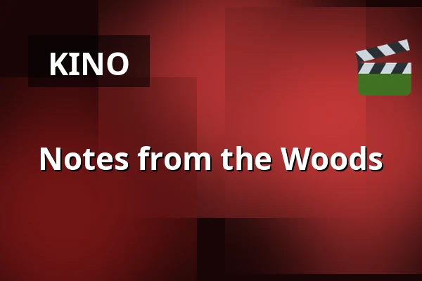 Notes from the Woods — Zaal 2 Cinerama, Rotterdam