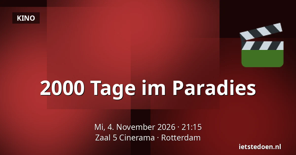 2000 Tage im Paradies — Zaal 5 Cinerama, Rotterdam
