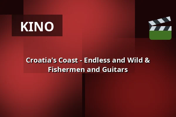 Croatia's Coast - Endless and Wild & Fishermen and Guitars — Zaal 7 Cinerama, Rotterdam