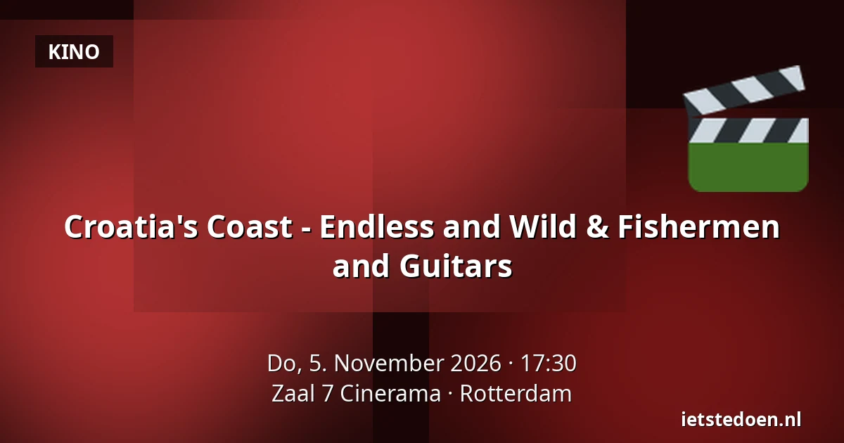 Croatia's Coast - Endless and Wild & Fishermen and Guitars — Zaal 7 Cinerama, Rotterdam