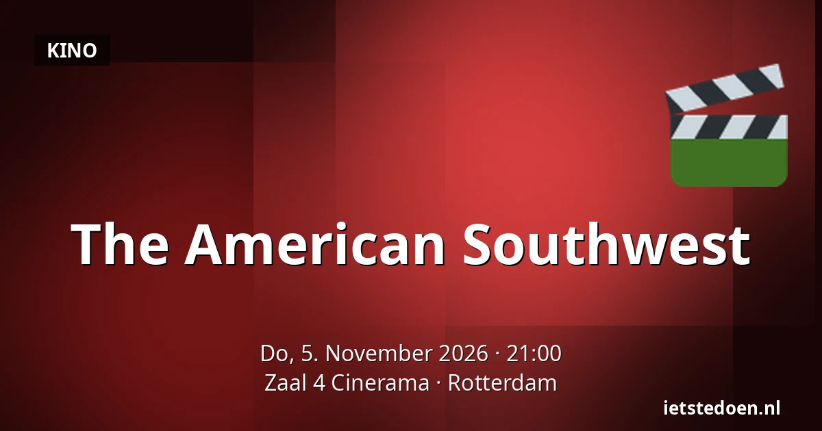 The American Southwest — Zaal 4 Cinerama, Rotterdam
