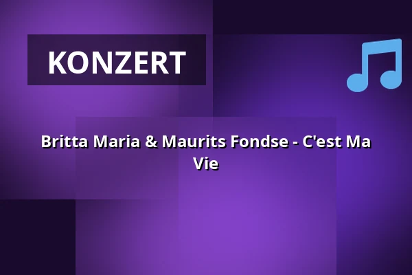 Britta Maria & Maurits Fondse - C'est Ma Vie — Verhalenhuis Haarlem, Haarlem