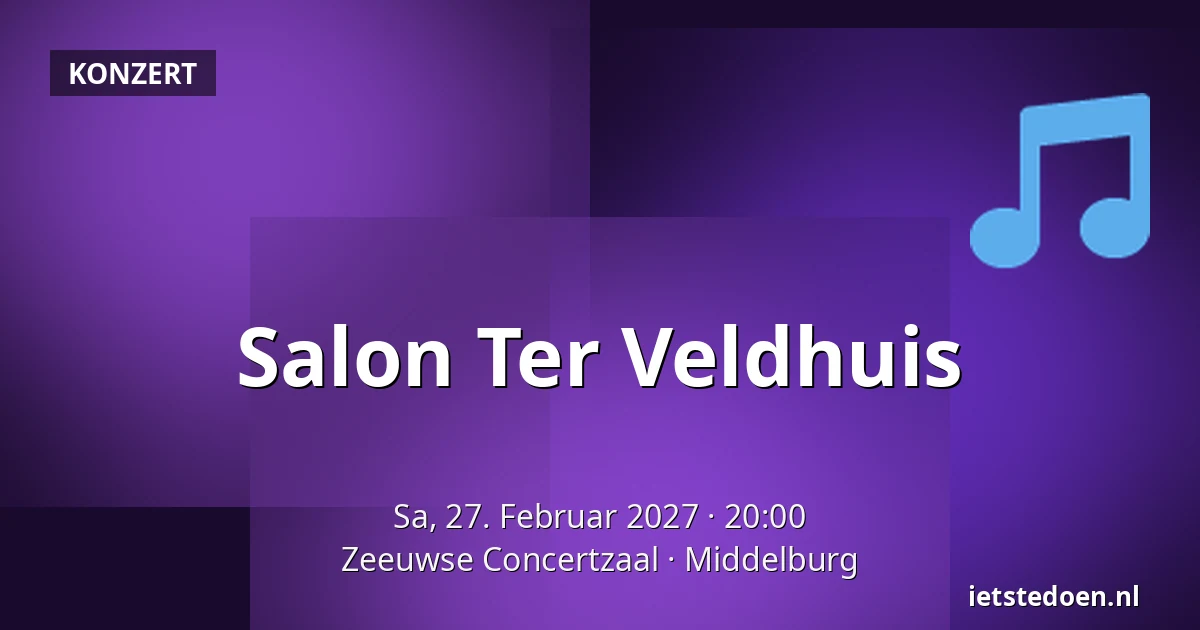 Salon Ter Veldhuis — Zeeuwse Concertzaal, Middelburg