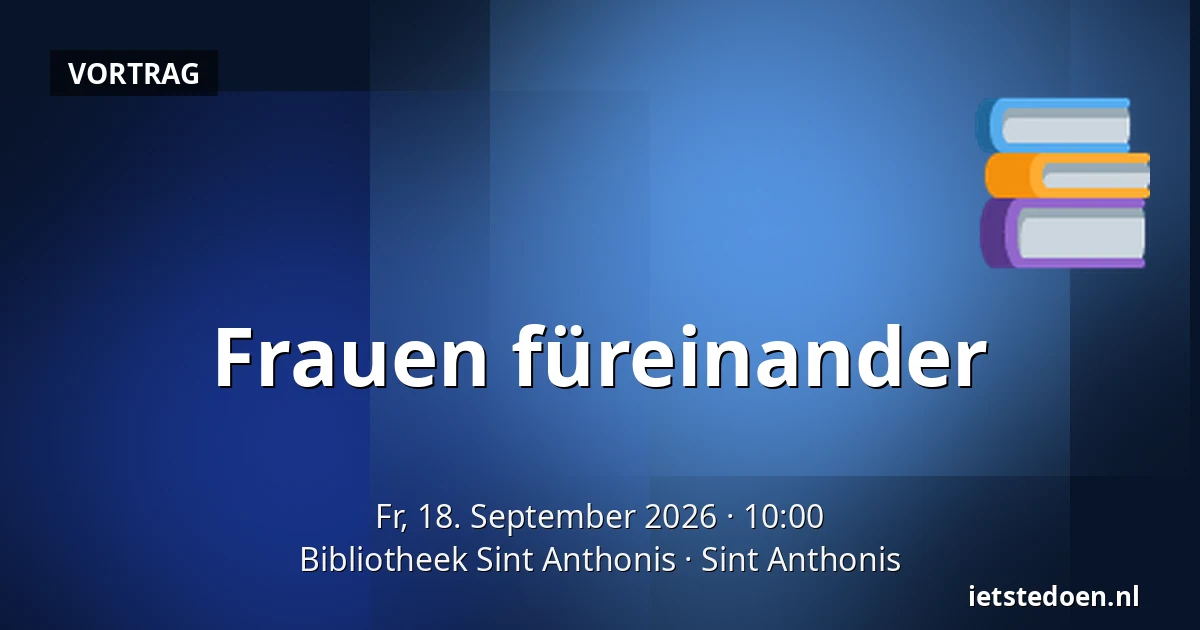 Frauen füreinander — Bibliotheek Sint Anthonis, Sint Anthonis