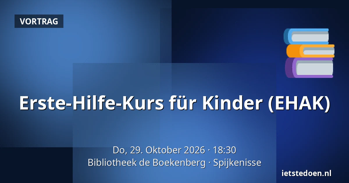 Erste-Hilfe-Kurs für Kinder (EHAK) — Bibliotheek de Boekenberg, Spijkenisse