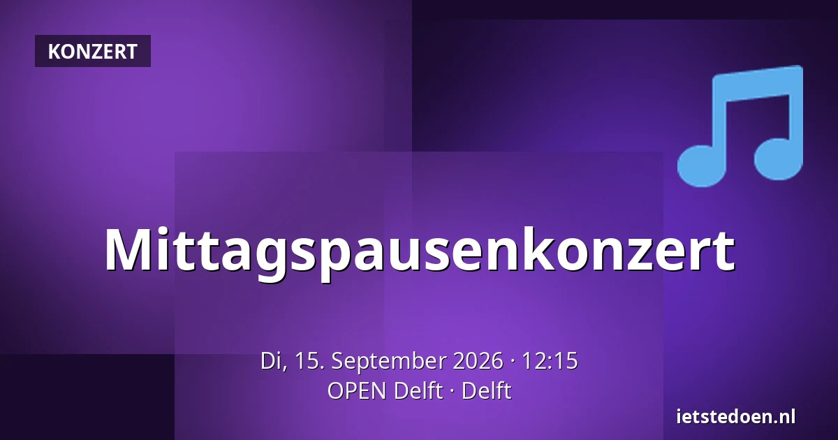 Mittagspausenkonzert — OPEN Delft, Delft
