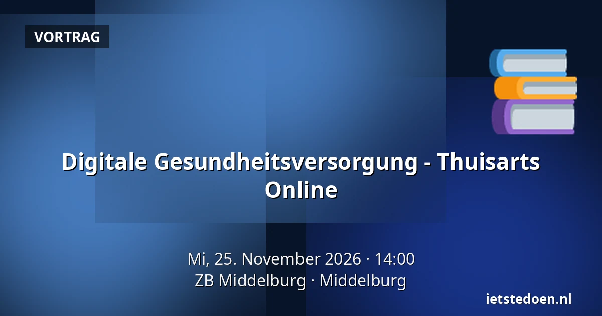 Digitale Gesundheitsversorgung - Thuisarts Online — ZB Middelburg, Middelburg