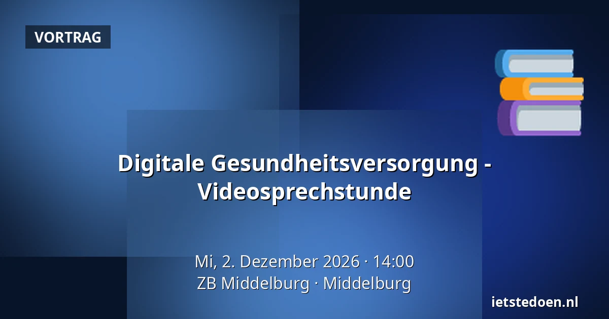 Digitale Gesundheitsversorgung - Videosprechstunde — ZB Middelburg, Middelburg