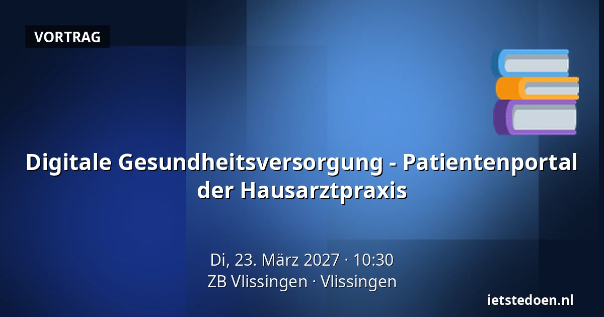 Digitale Gesundheitsversorgung - Patientenportal der Hausarztpraxis — ZB Vlissingen, Vlissingen