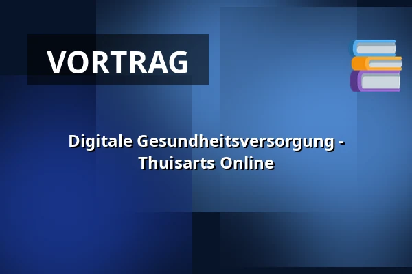 Digitale Gesundheitsversorgung - Thuisarts Online — ZB Vlissingen, Vlissingen
