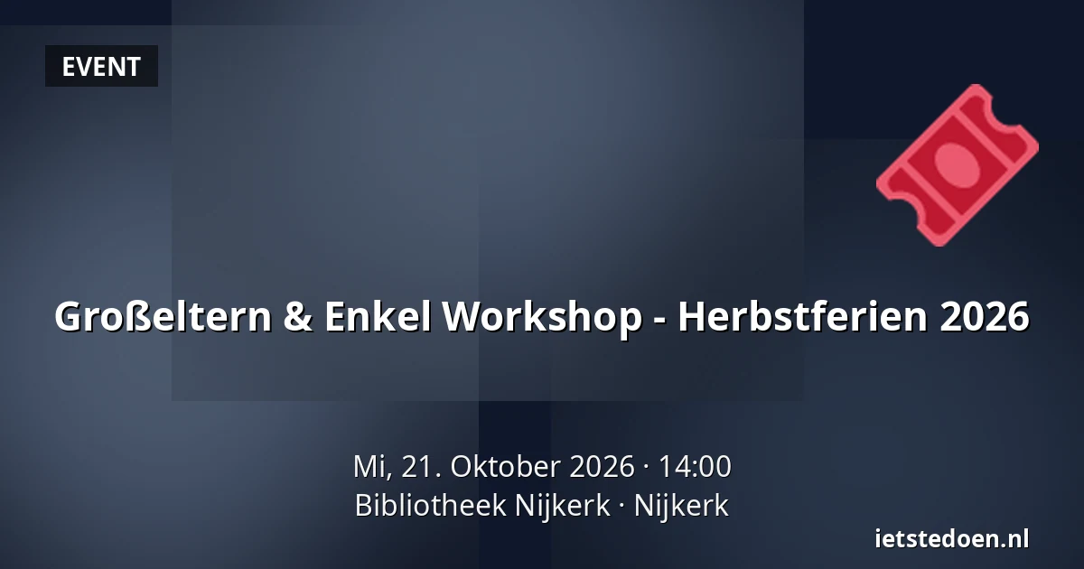 Großeltern & Enkel Workshop - Herbstferien 2026 — Bibliotheek Nijkerk, Nijkerk