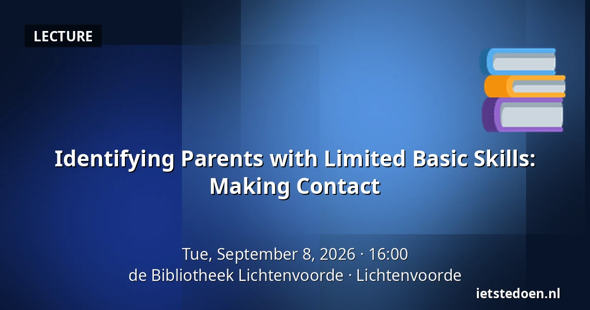 Identifying Parents with Limited Basic Skills: Making Contact — de Bibliotheek Lichtenvoorde, Lichtenvoorde