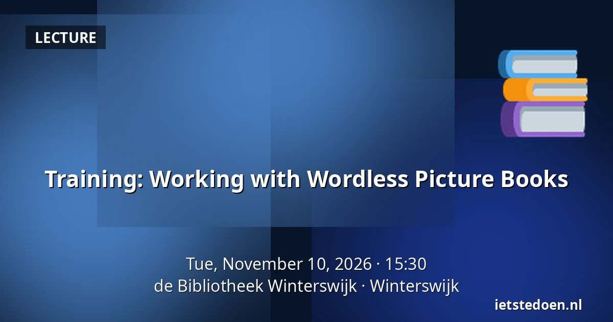 Training: Working with Wordless Picture Books — de Bibliotheek Winterswijk, Winterswijk