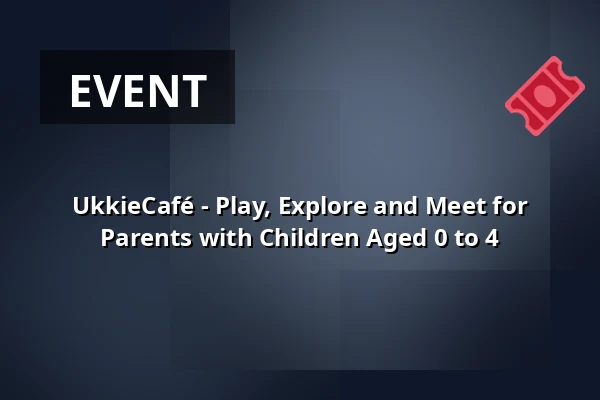 UkkieCafé - Play, Explore and Meet for Parents with Children Aged 0 to 4 — Bibliotheek Alphen-Centrum, Alphen aan den Rijn