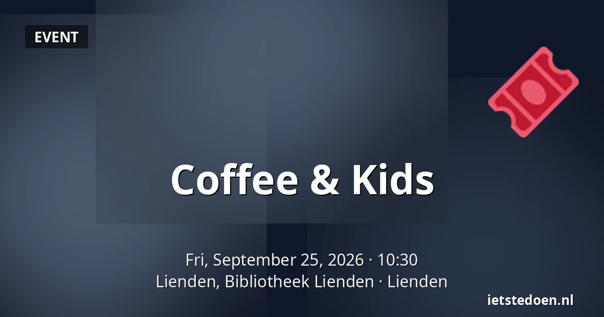 Coffee & Kids — Lienden, Bibliotheek Lienden, Lienden