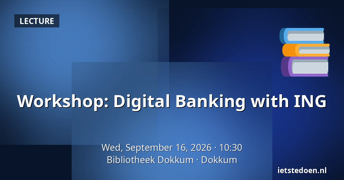 Workshop: Digital Banking with ING — Bibliotheek Dokkum, Dokkum