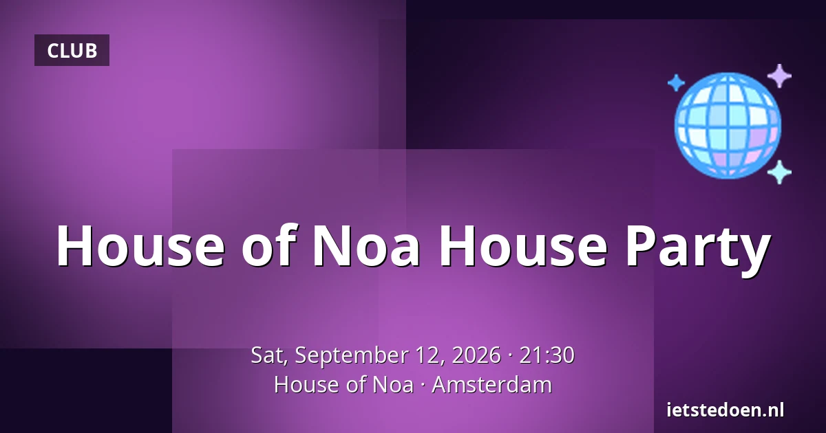 House of Noa House Party — House of Noa, Amsterdam