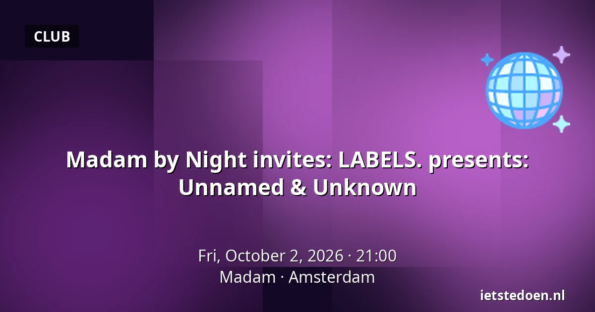Madam by Night invites: LABELS. presents: Unnamed & Unknown — Madam, Amsterdam