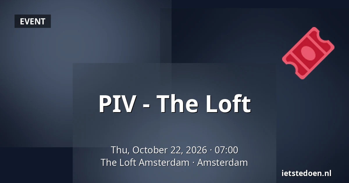 PIV - The Loft — The Loft Amsterdam, Amsterdam