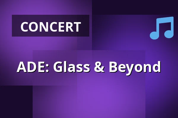 ADE: Glass & Beyond — Zuiderkerk, Amsterdam