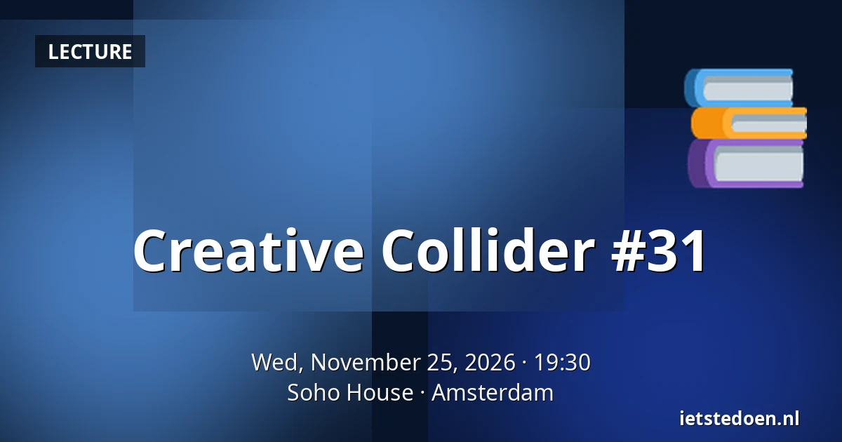 Creative Collider #31 — Soho House, Amsterdam