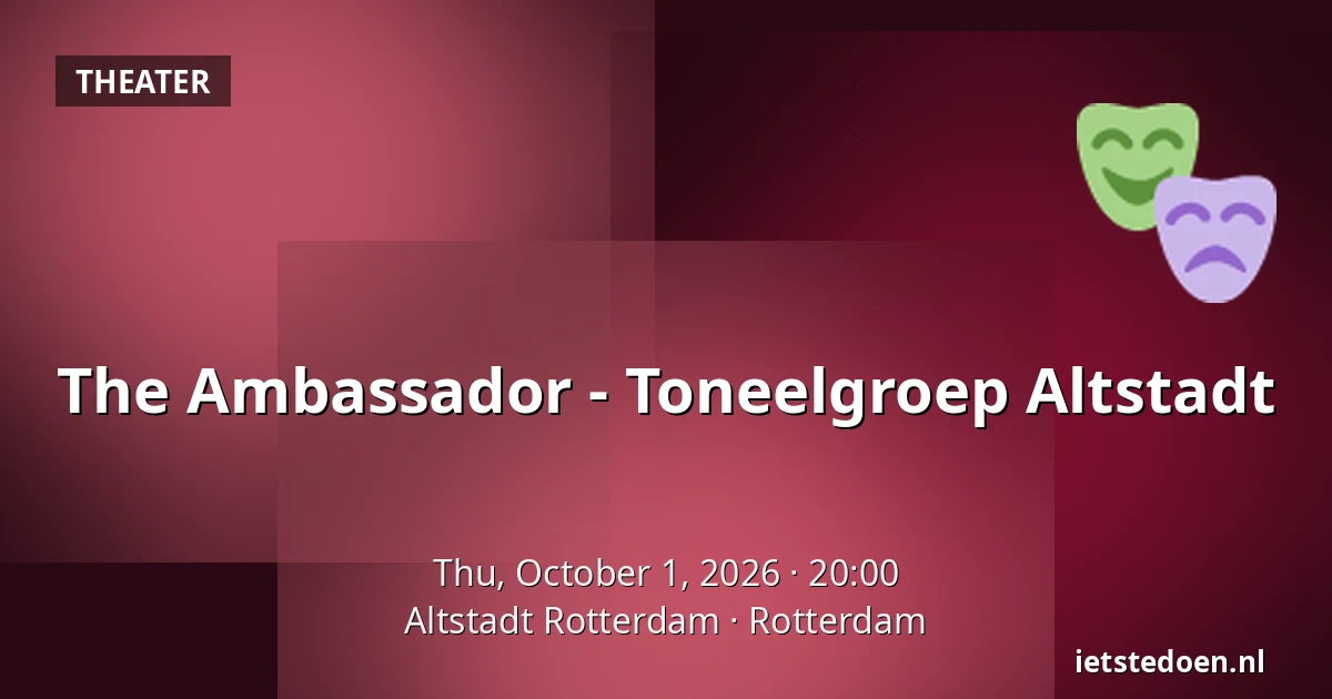 The Ambassador - Toneelgroep Altstadt — Altstadt Rotterdam, Rotterdam