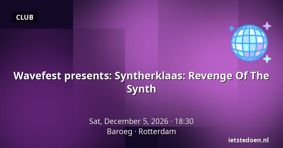 Wavefest presents: Syntherklaas: Revenge Of The Synth — Baroeg, Rotterdam
