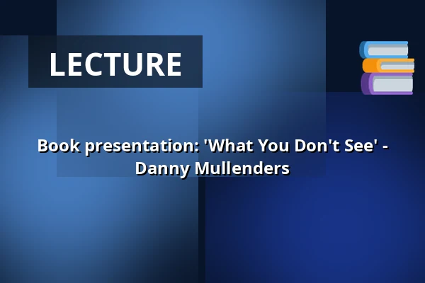 Book presentation: 'What You Don't See' - Danny Mullenders — Boekhandel Dominicanen Maastricht, Maastricht