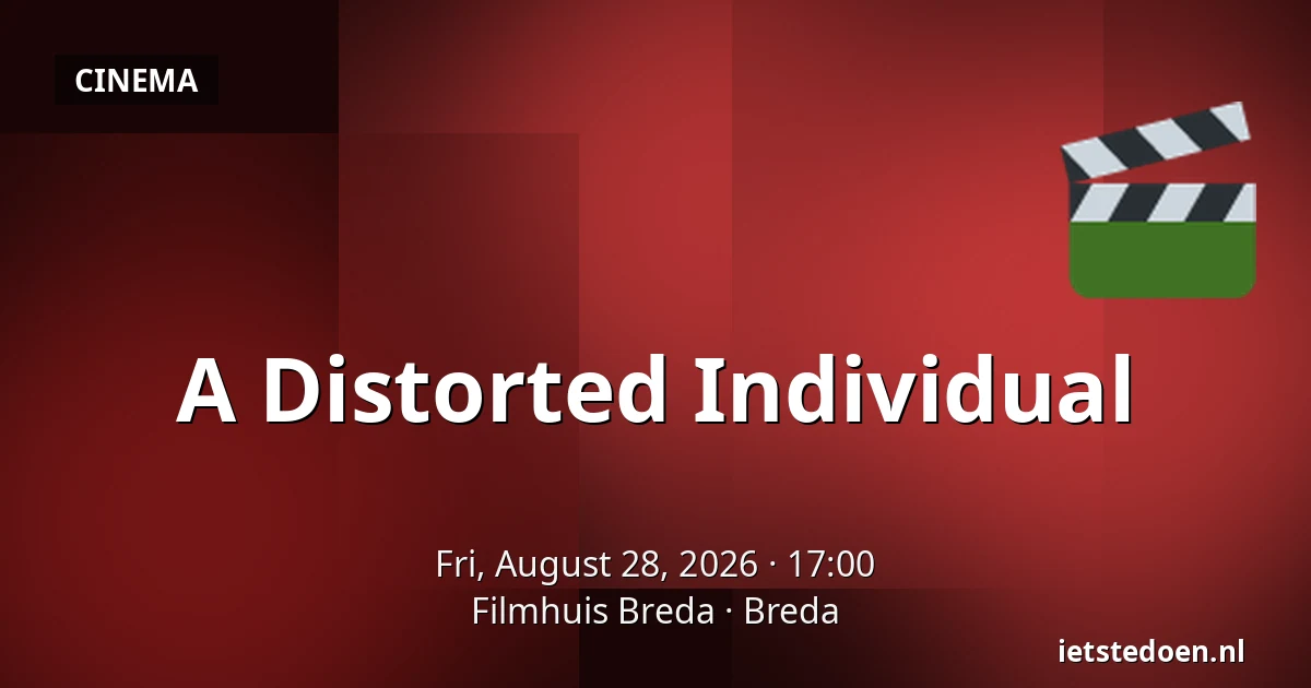 A Distorted Individual — Filmhuis Breda, Breda