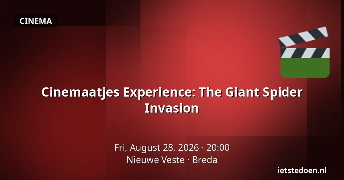 Cinemaatjes Experience: The Giant Spider Invasion — Nieuwe Veste, Breda