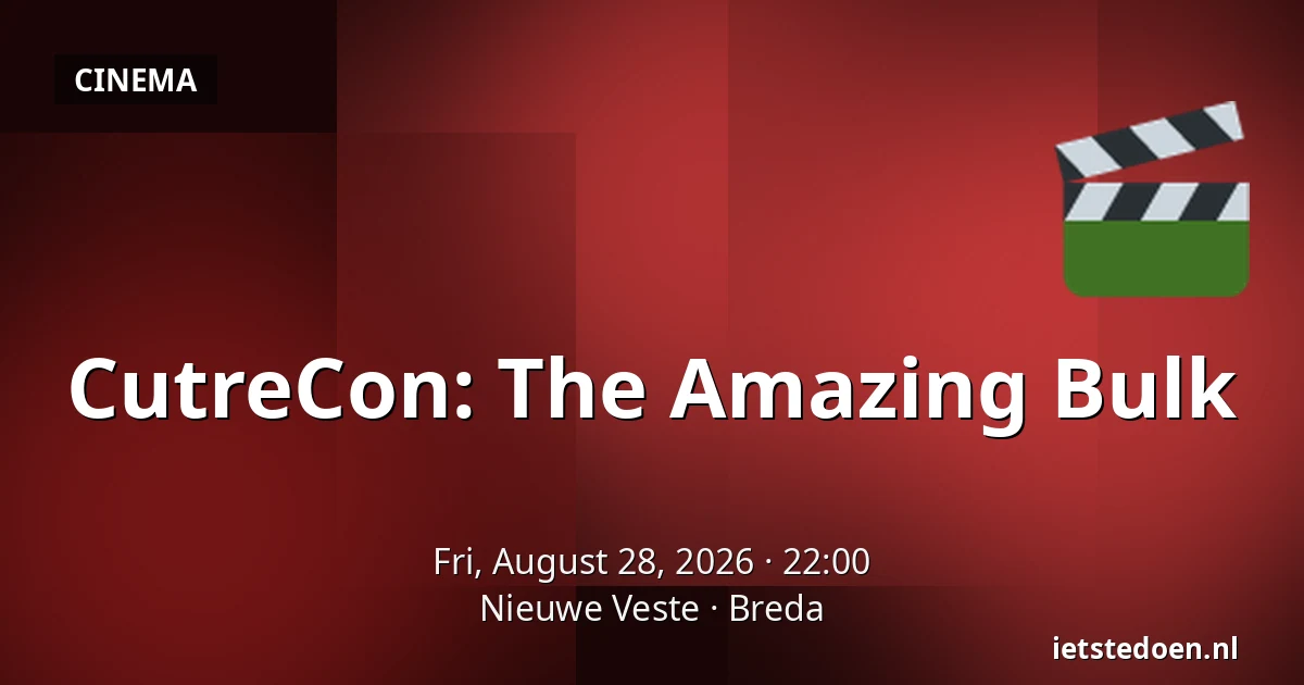 CutreCon: The Amazing Bulk — Nieuwe Veste, Breda