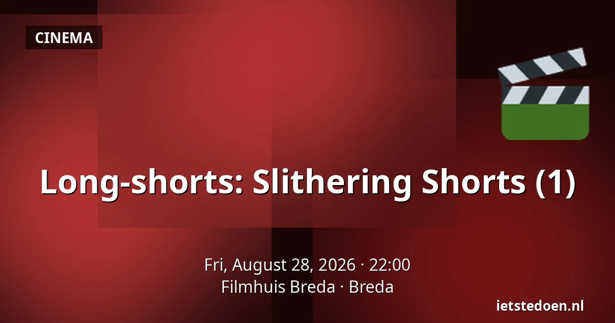 Long-shorts: Slithering Shorts (1) — Filmhuis Breda, Breda