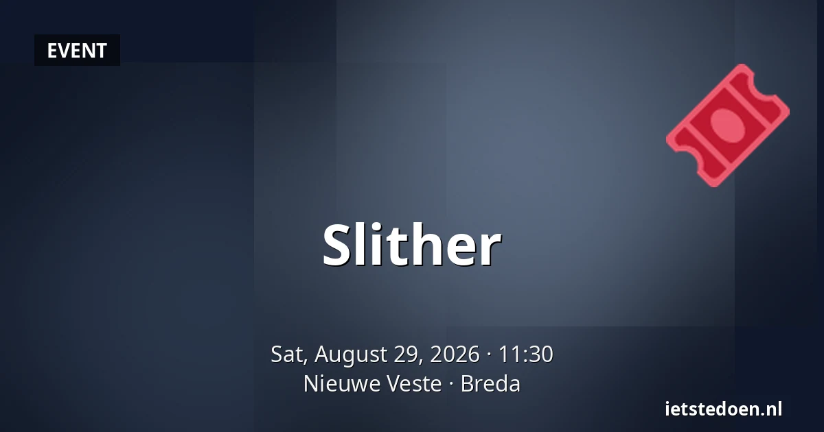 Slither — Nieuwe Veste, Breda