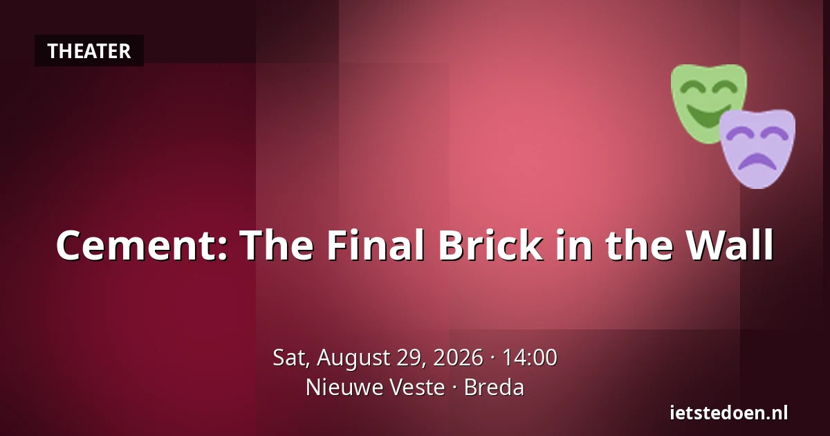 Cement: The Final Brick in the Wall — Nieuwe Veste, Breda