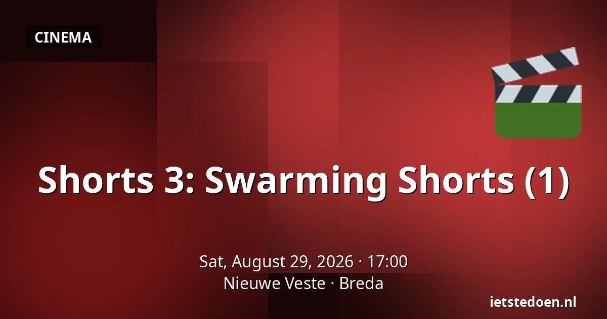 Shorts 3: Swarming Shorts (1) — Nieuwe Veste, Breda
