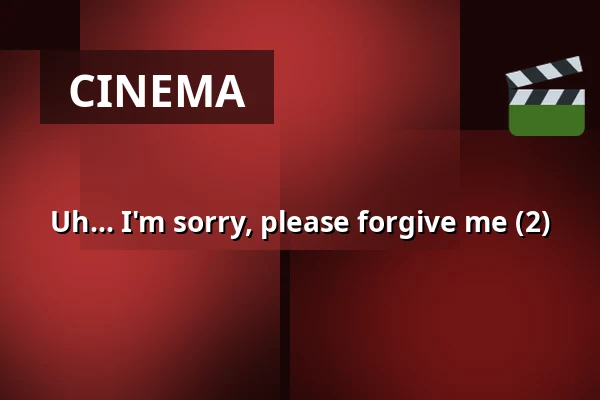 Uh... I'm sorry, please forgive me (2) β Filmhuis Breda, Breda