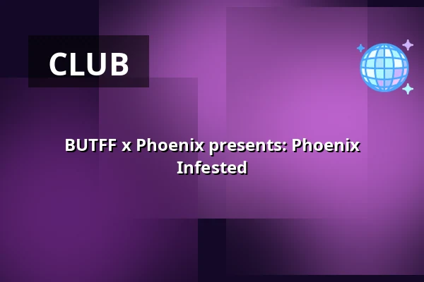 BUTFF x Phoenix presents: Phoenix Infested — Nieuwe Veste, Breda