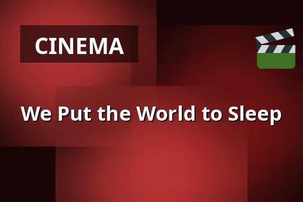 We Put the World to Sleep — Filmhuis Breda, Breda