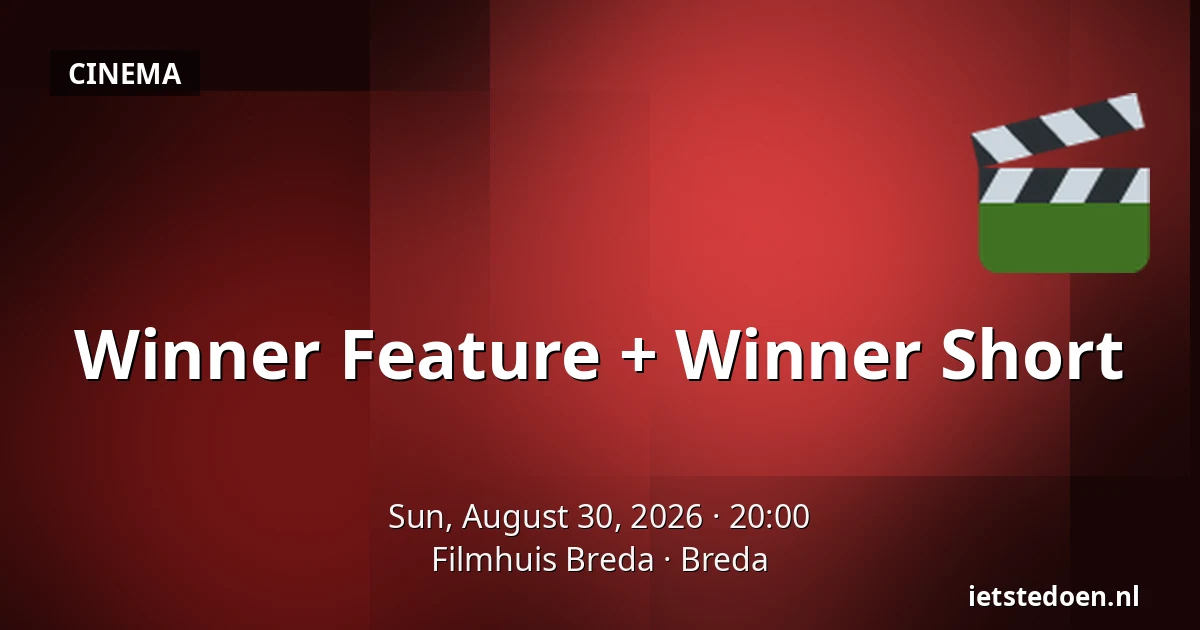 Winner Feature + Winner Short — Filmhuis Breda, Breda