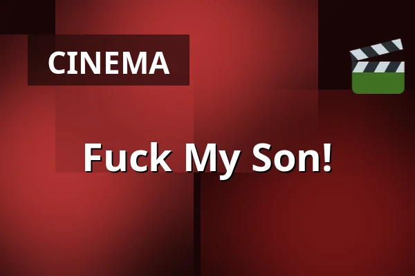 Fuck My Son! — Chassé Cinema, Breda
