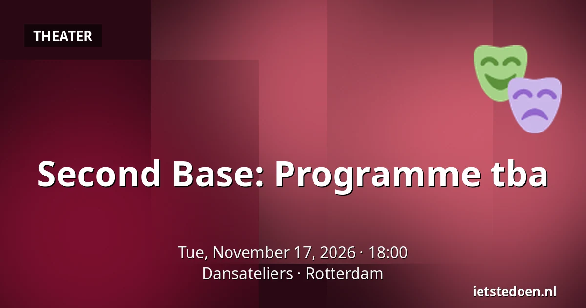 Second Base: Programme tba — Dansateliers, Rotterdam